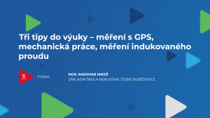 Tři tipy do výuky – měření s GPS, mechanická práce, měření indukovaného proudu